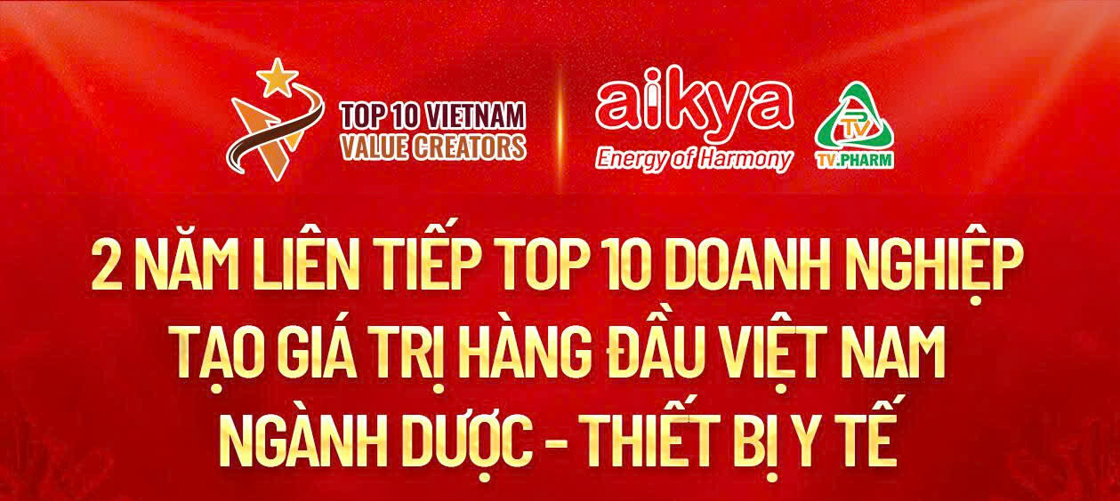 🎉 TV.PHARM – THÀNH VIÊN AIKYA 2 NĂM LIÊN TIẾP LỌT TOP 10 DOANH NGHIỆP TẠO GIÁ TRỊ HÀNG ĐẦU VIỆT NAM 2025 🎉
